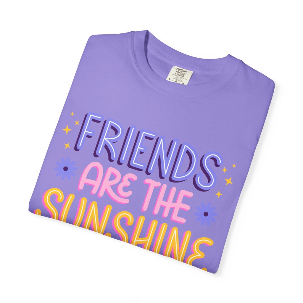 Friends Are the Sunshine of Life Text Printed UnisexT-Shirt