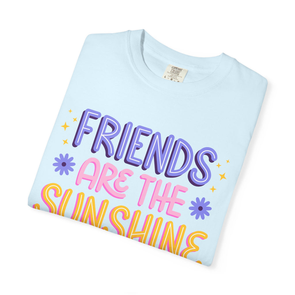 Friends Are the Sunshine of Life Text Printed UnisexT-Shirt