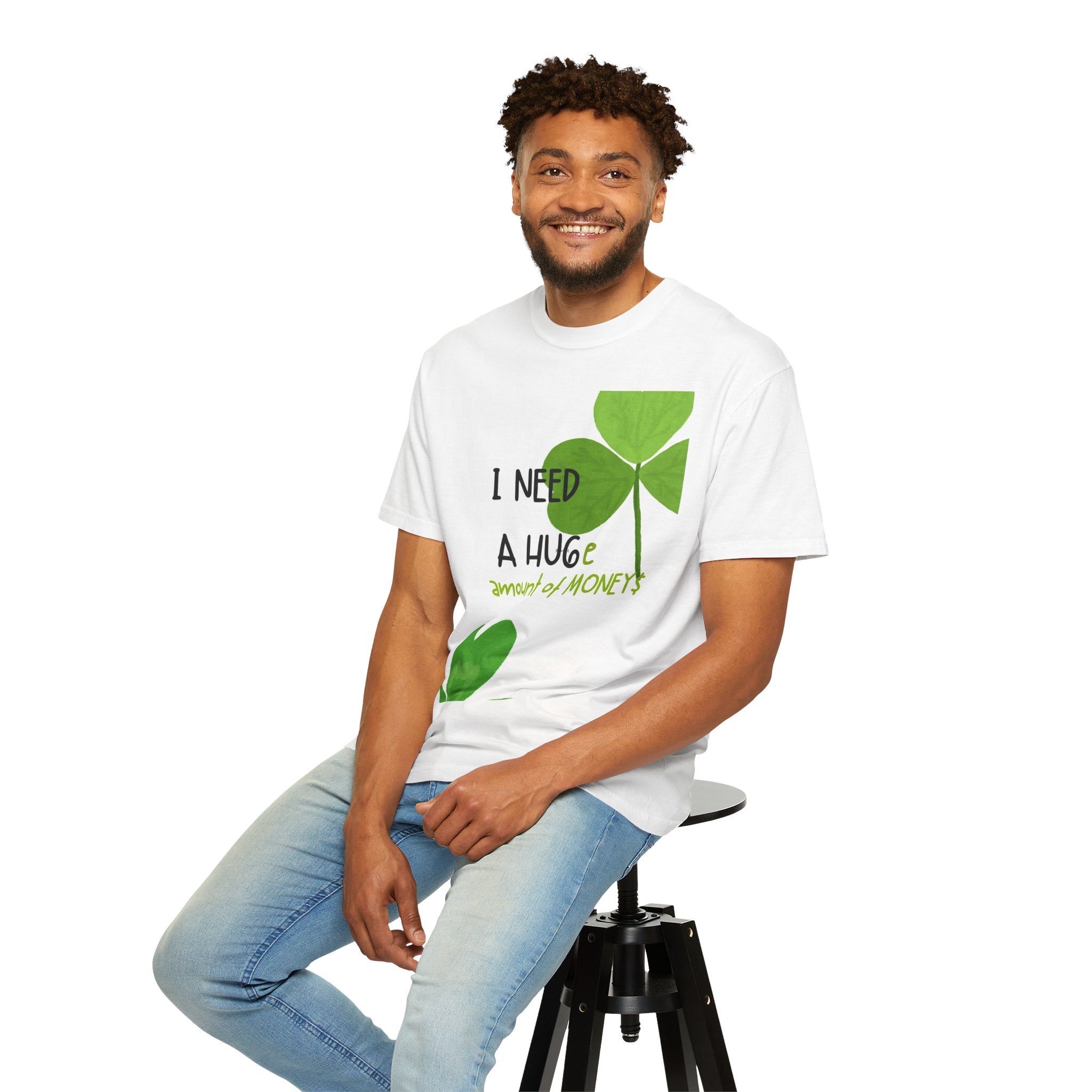 T-Shirt — "I Need a HUGE Amount of Money" Lucky Shamrock St. Patrick's Day Tee