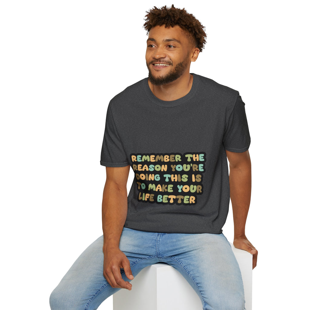 T-Shirt — "Remember the Reason You're Doing This" Inspirational Graphic Tee