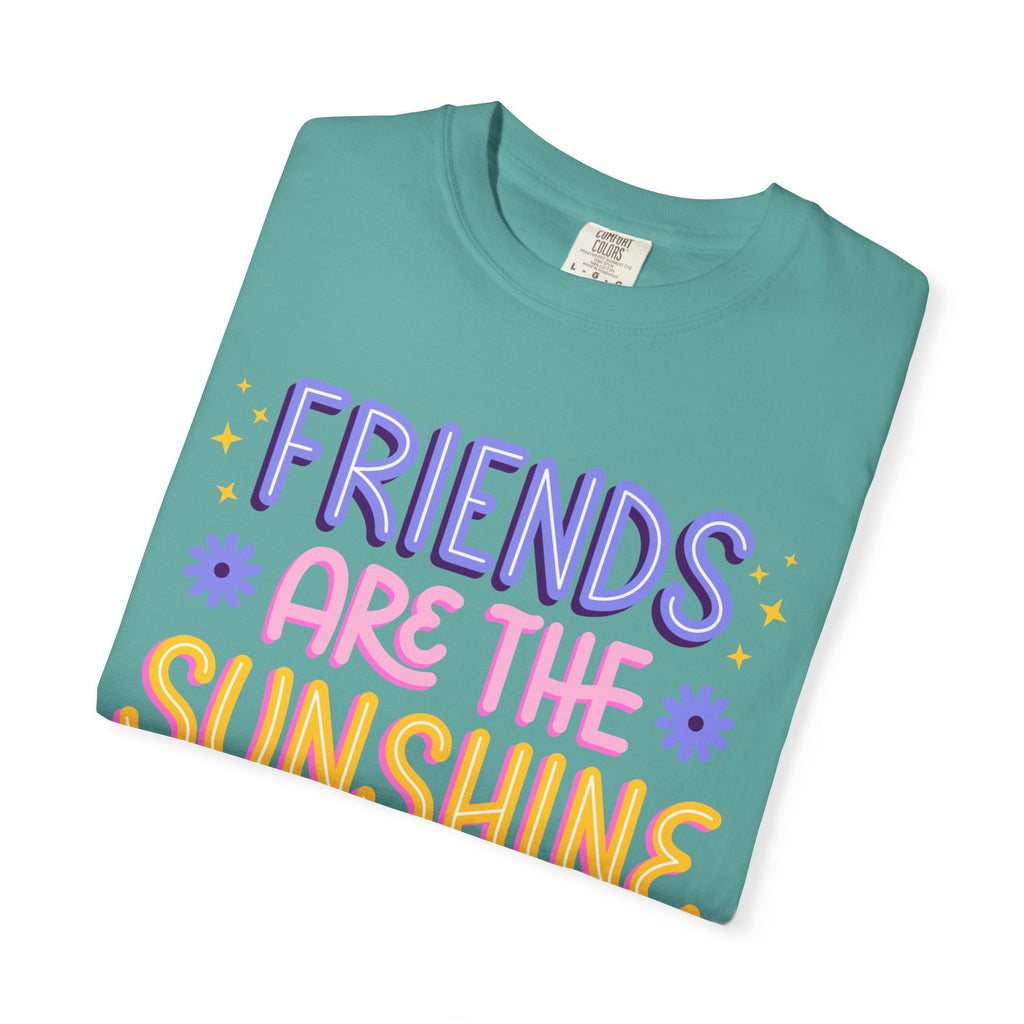 Friends Are the Sunshine of Life Text Printed UnisexT-Shirt