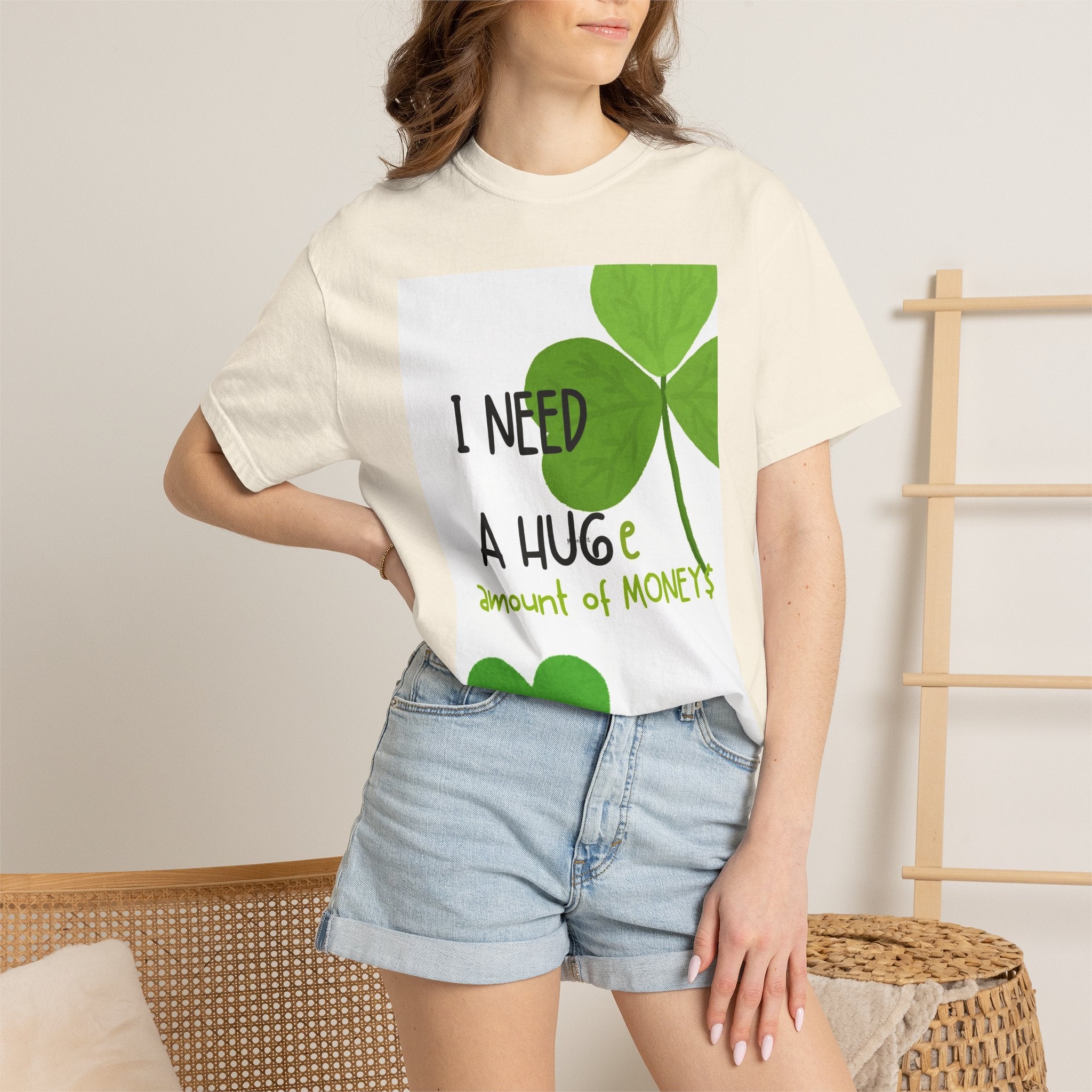 T-Shirt — "I Need a HUGE Amount of Money" Lucky Shamrock St. Patrick's Day Tee