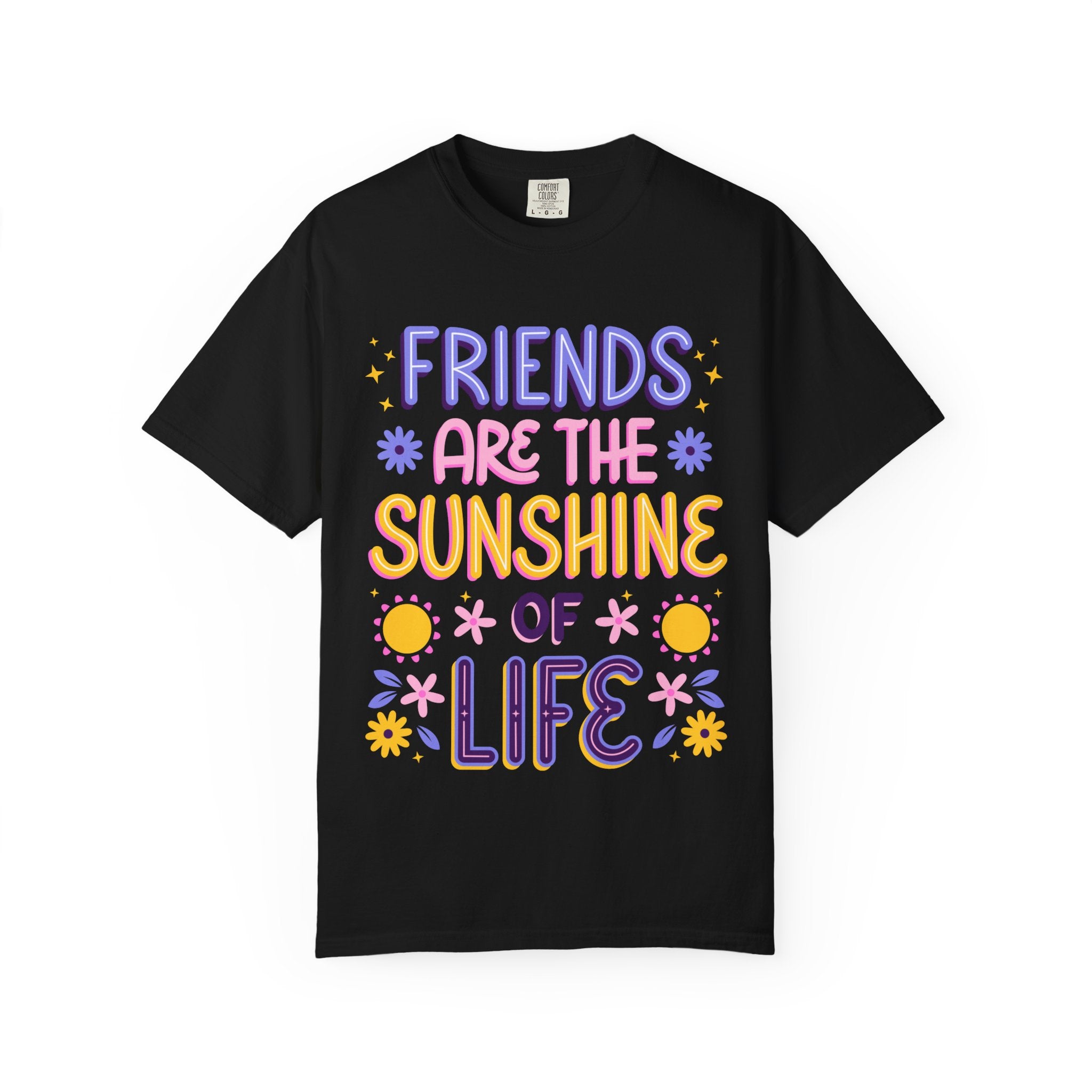 Friends Are the Sunshine of Life Text Printed UnisexT-Shirt