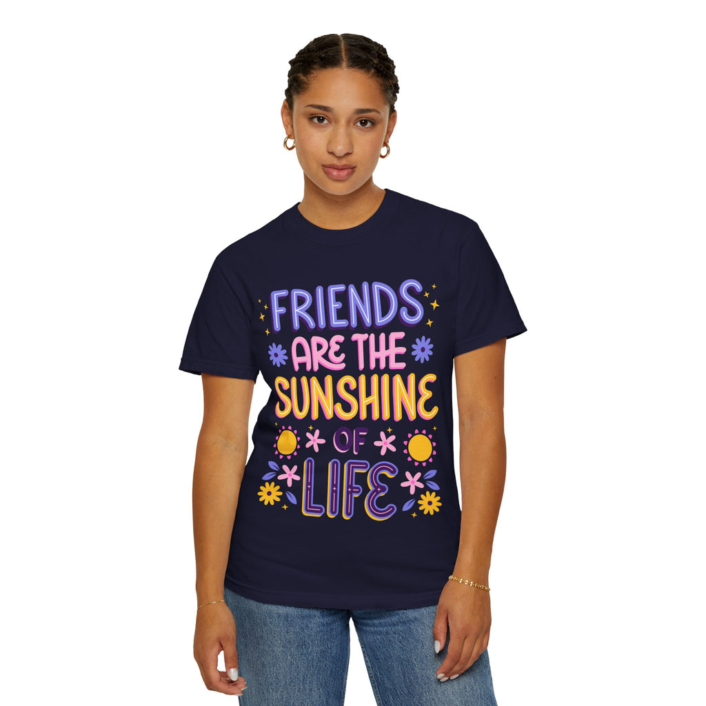 Friends Are the Sunshine of Life Text Printed UnisexT-Shirt