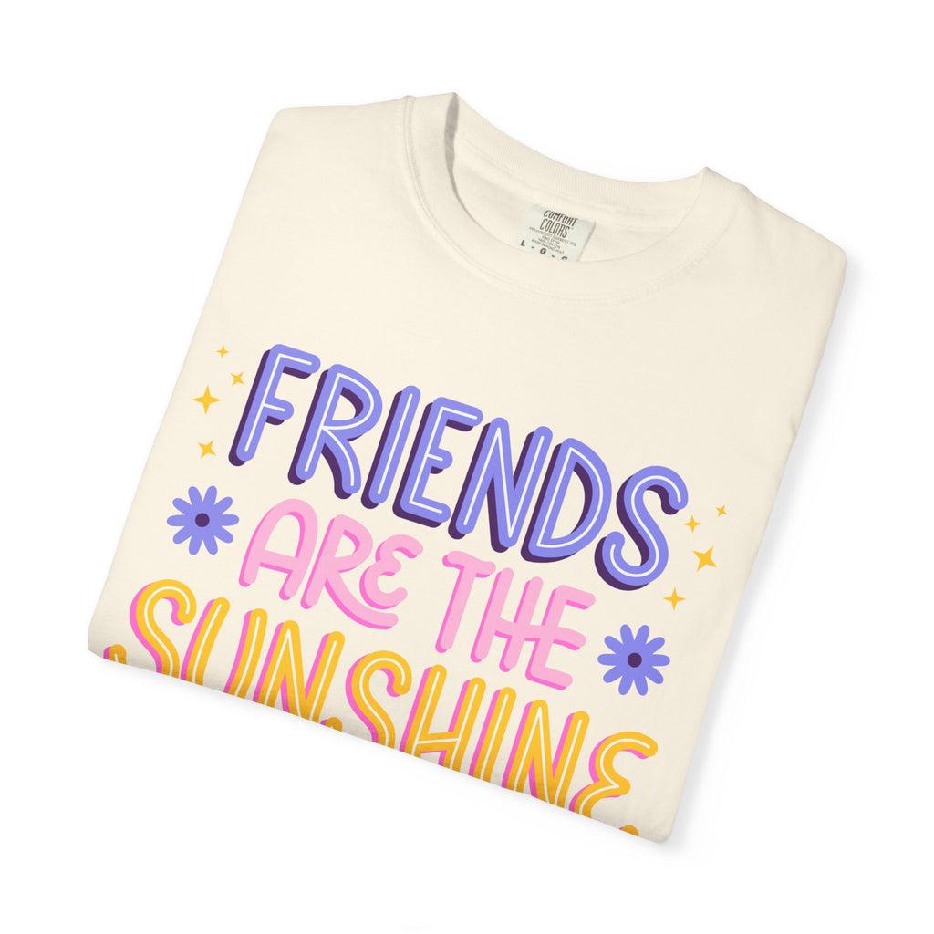 Friends Are the Sunshine of Life Text Printed UnisexT-Shirt