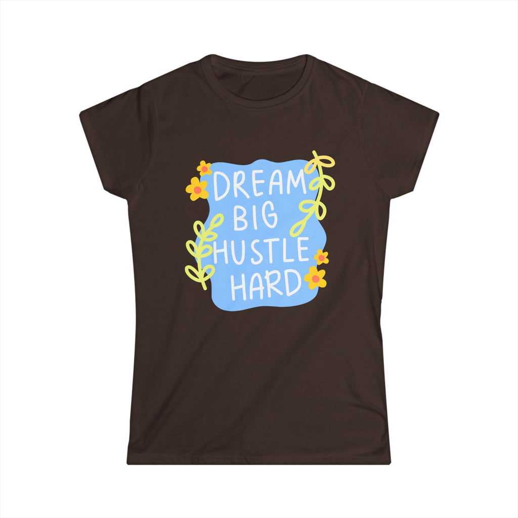 Dream Big Hustle Hard Women's Tee — Floral Motivational Shirt