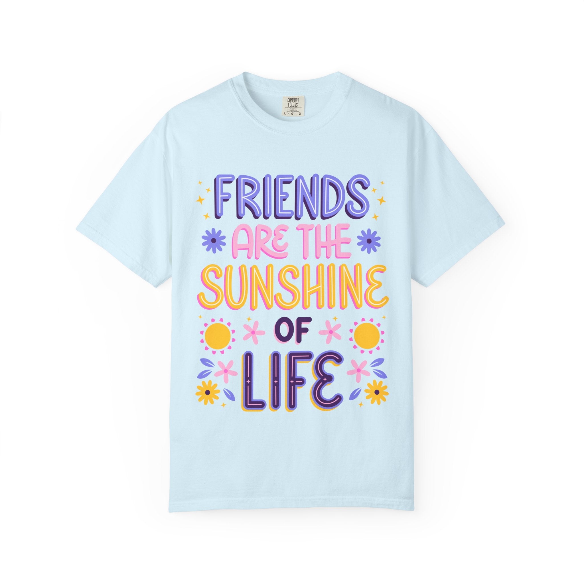 Friends Are the Sunshine of Life Text Printed UnisexT-Shirt