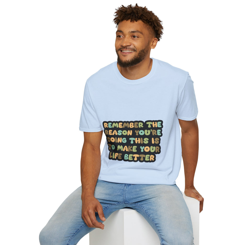 T-Shirt — "Remember the Reason You're Doing This" Inspirational Graphic Tee