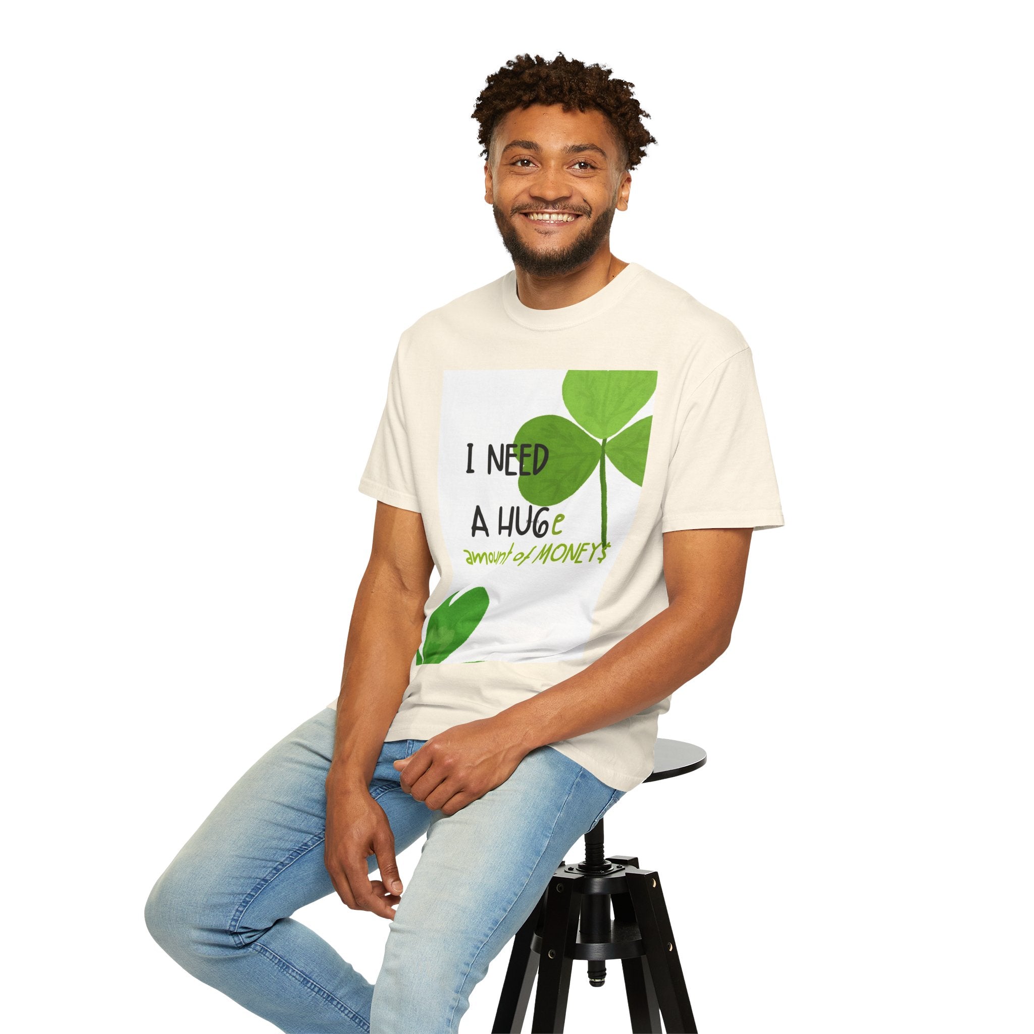 T-Shirt — "I Need a HUGE Amount of Money" Lucky Shamrock St. Patrick's Day Tee