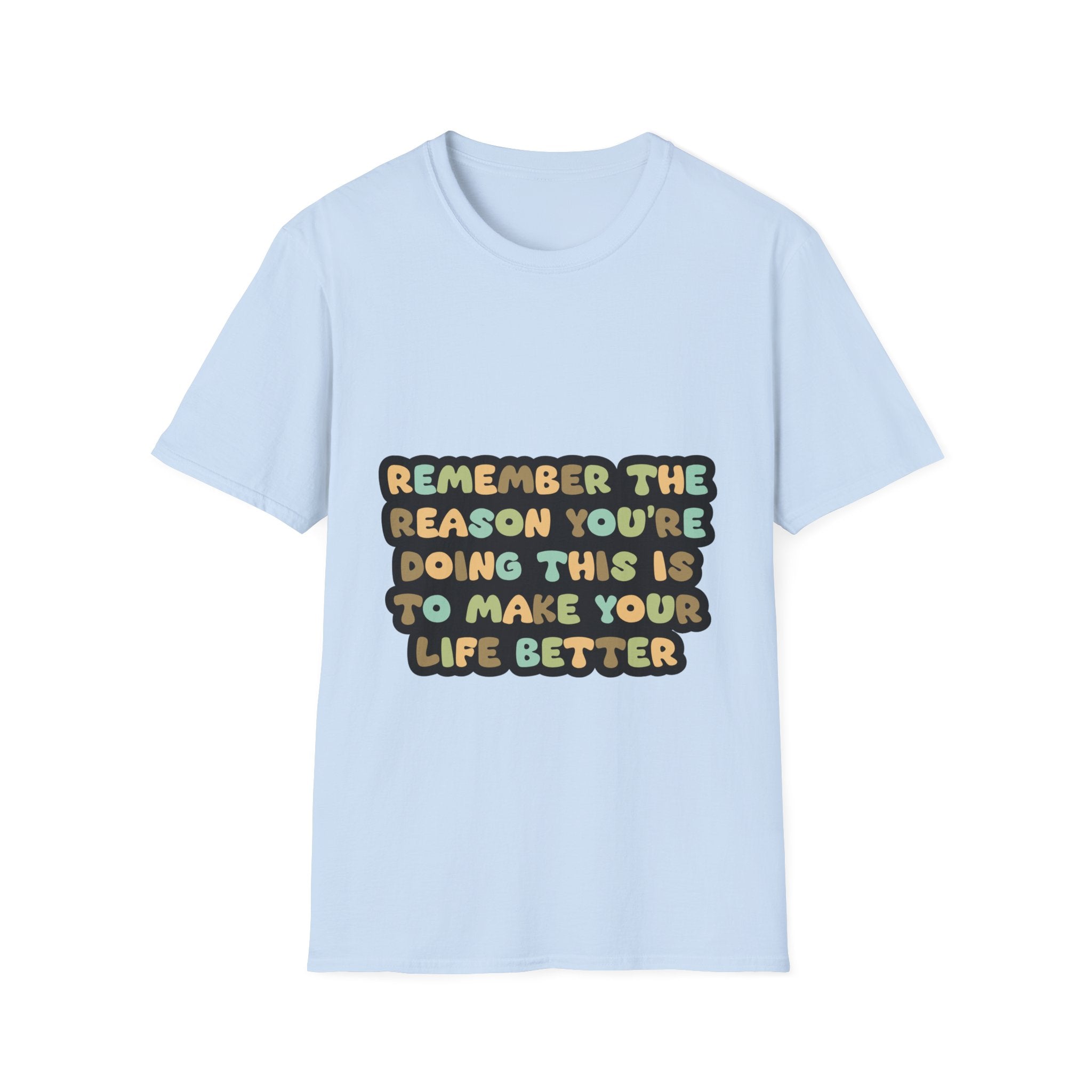T-Shirt — "Remember the Reason You're Doing This" Inspirational Graphic Tee