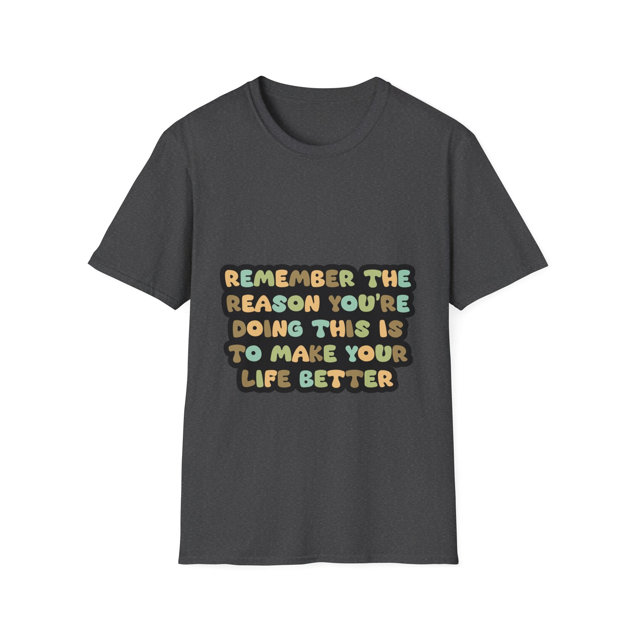 T-Shirt — "Remember the Reason You're Doing This" Inspirational Graphic Tee