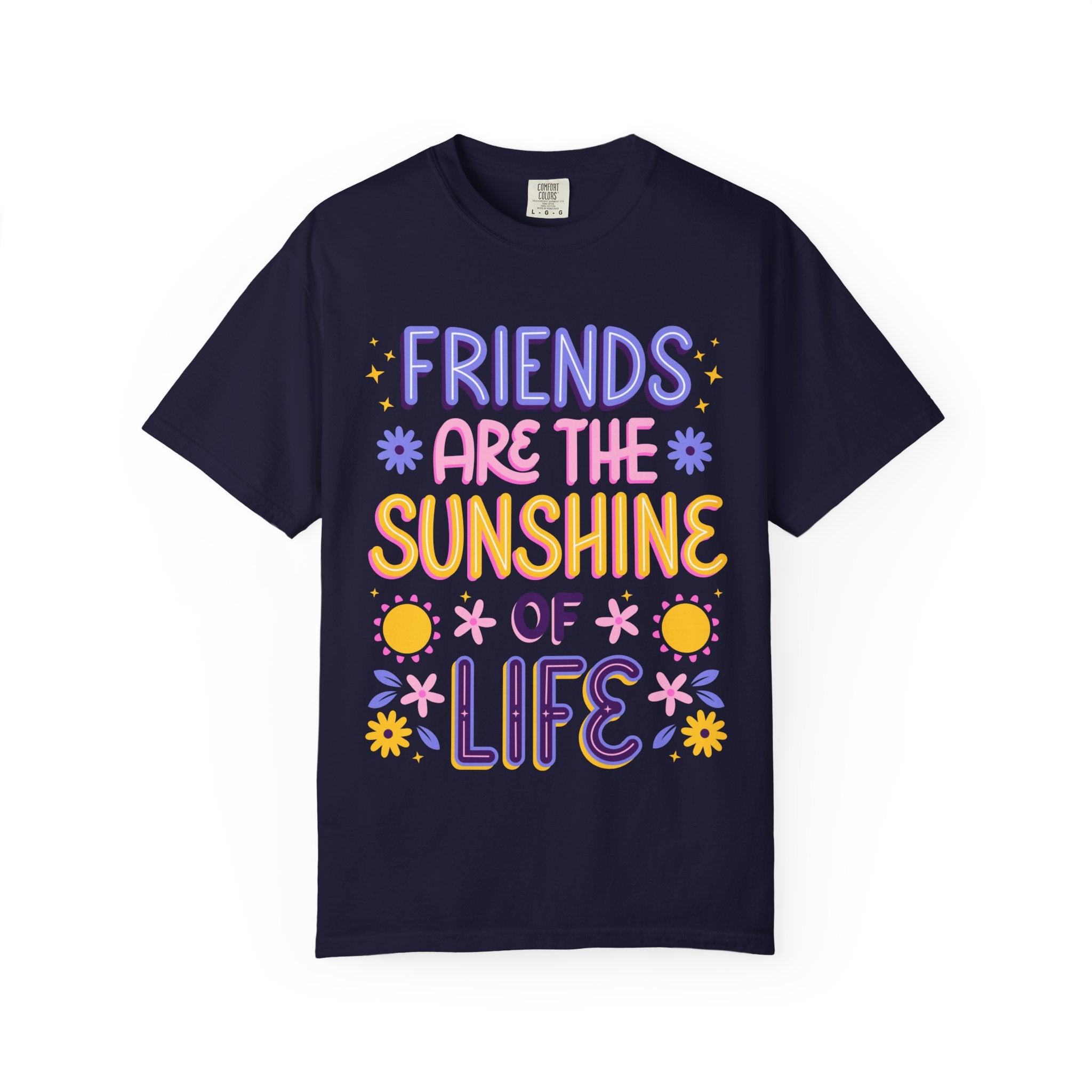 Friends Are the Sunshine of Life Text Printed UnisexT-Shirt