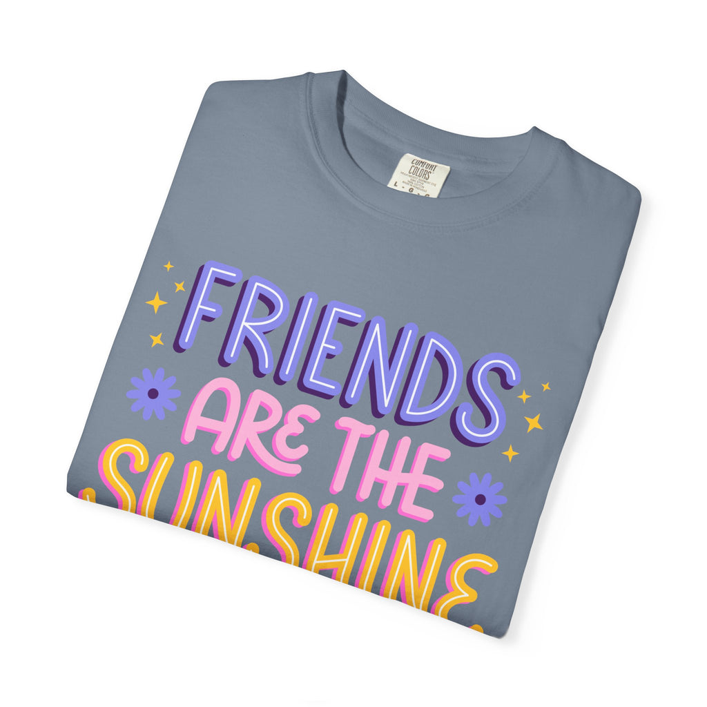 Friends Are the Sunshine of Life Text Printed UnisexT-Shirt