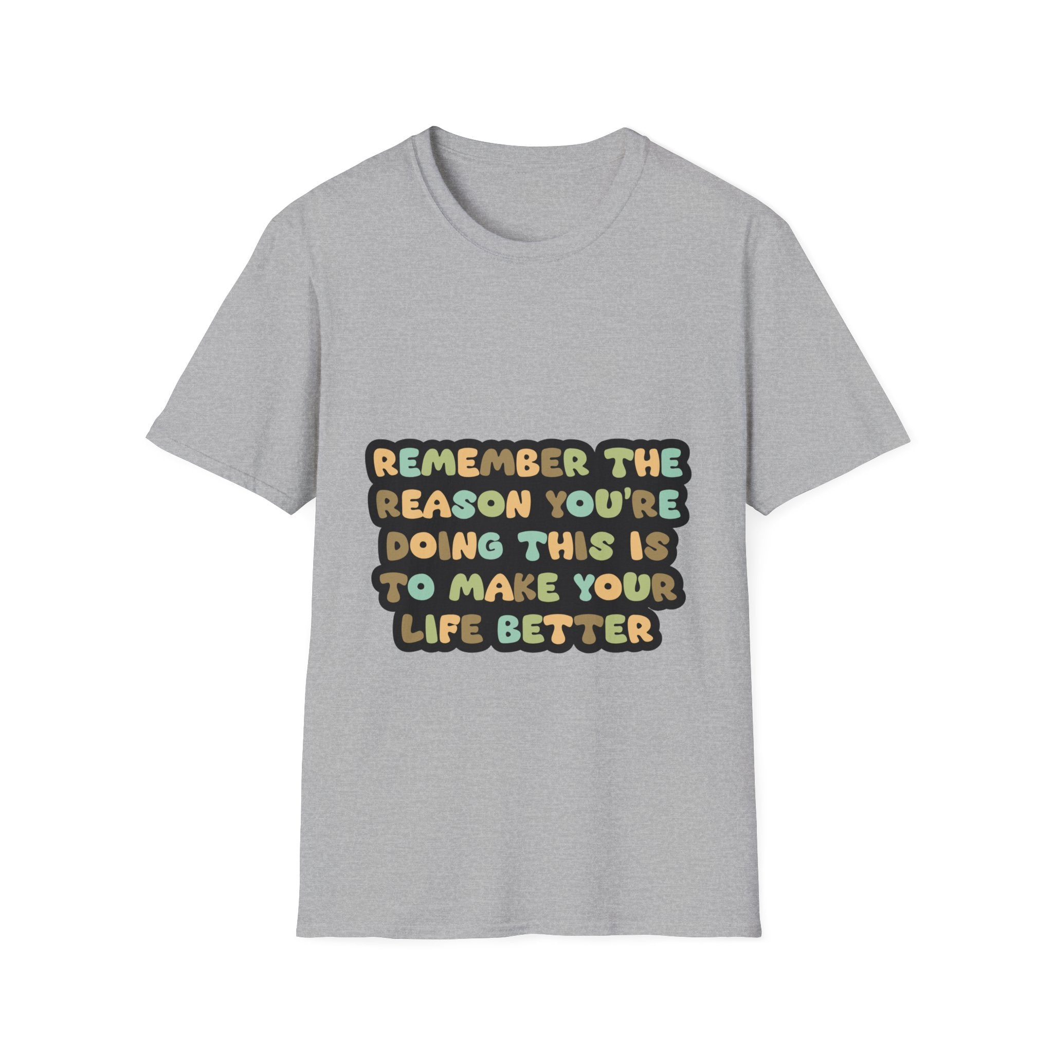 T-Shirt — "Remember the Reason You're Doing This" Inspirational Graphic Tee