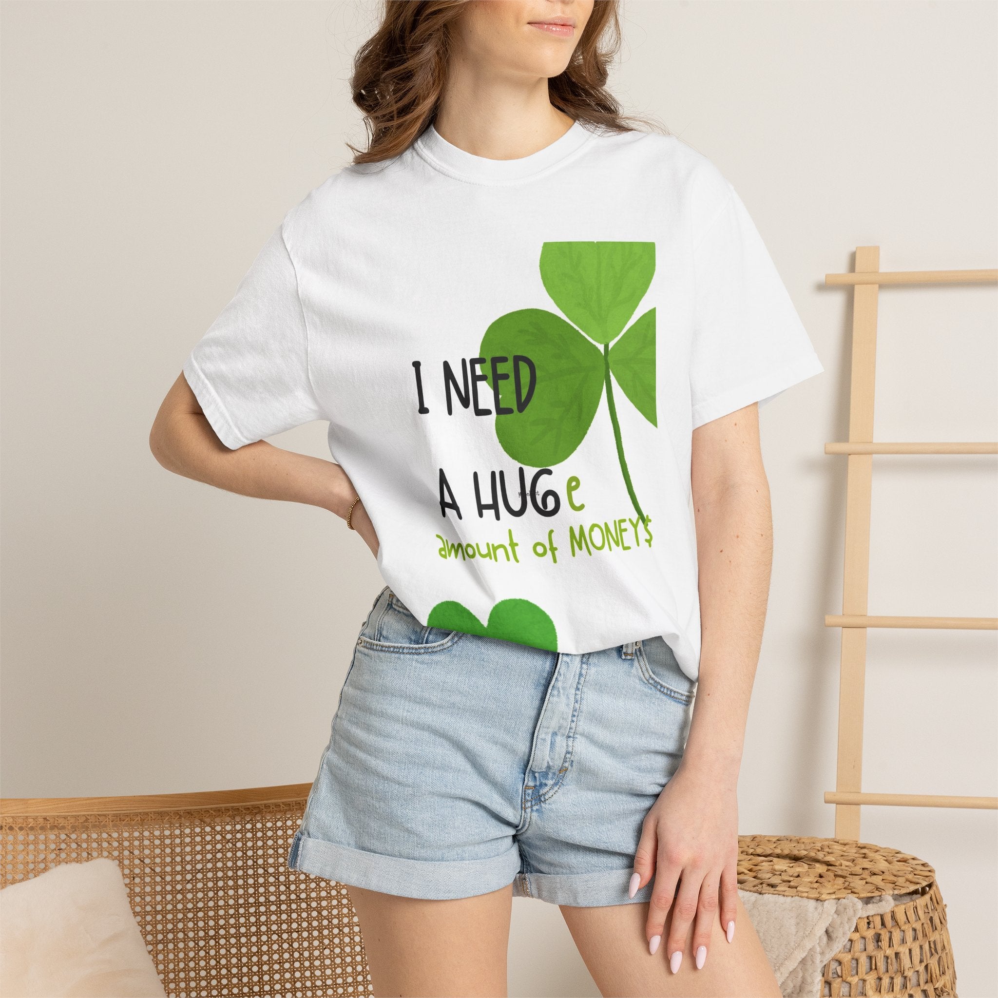 T-Shirt — "I Need a HUGE Amount of Money" Lucky Shamrock St. Patrick's Day Tee