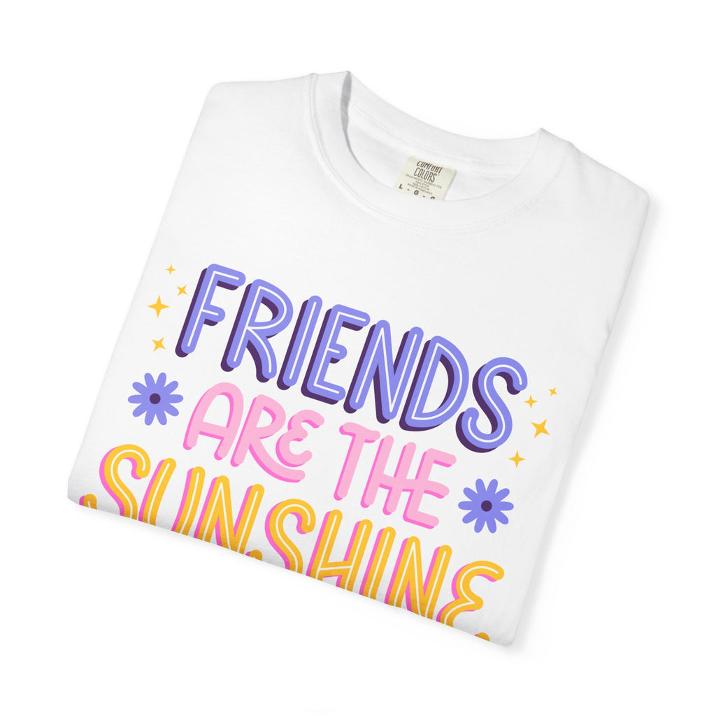 Friends Are the Sunshine of Life Text Printed UnisexT-Shirt