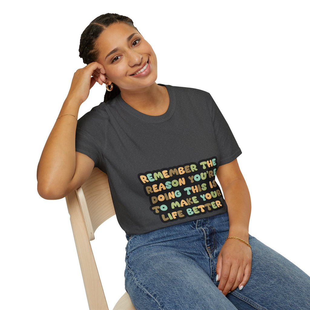 T-Shirt — "Remember the Reason You're Doing This" Inspirational Graphic Tee