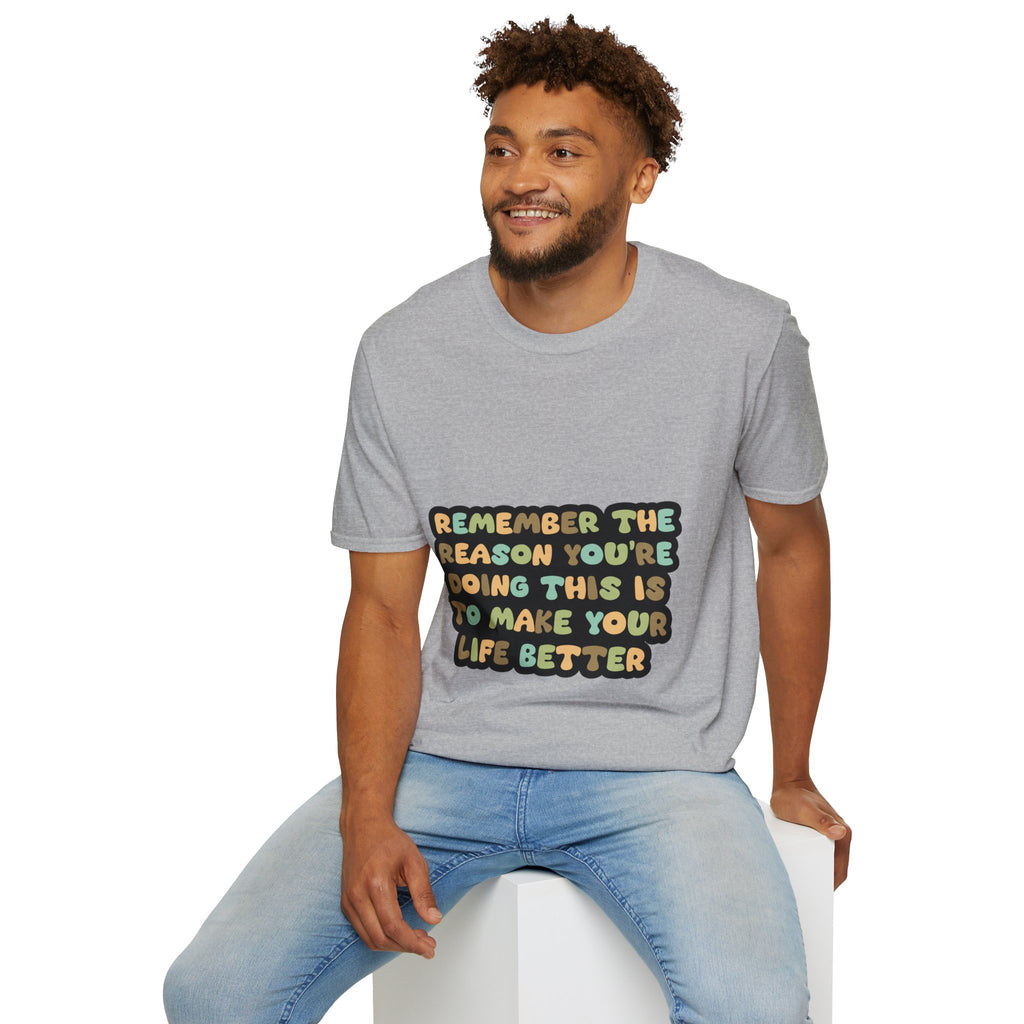 T-Shirt — "Remember the Reason You're Doing This" Inspirational Graphic Tee
