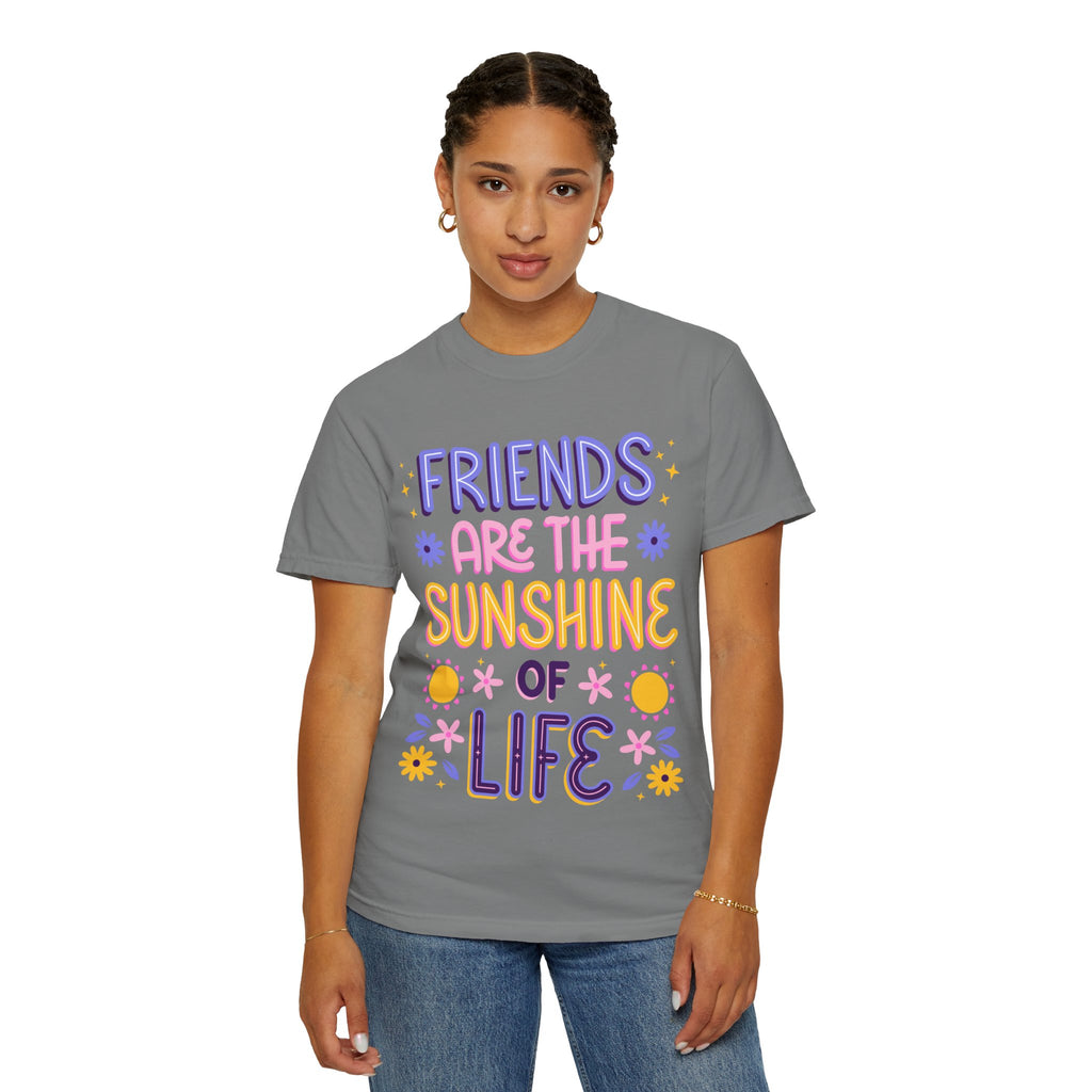 Friends Are the Sunshine of Life Text Printed UnisexT-Shirt
