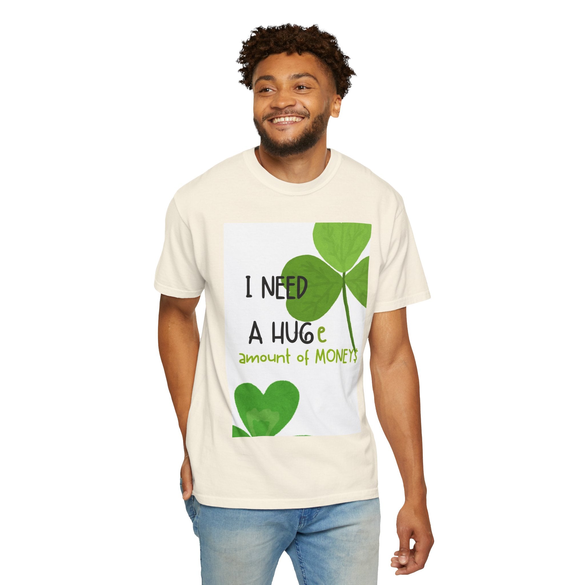 T-Shirt — "I Need a HUGE Amount of Money" Lucky Shamrock St. Patrick's Day Tee