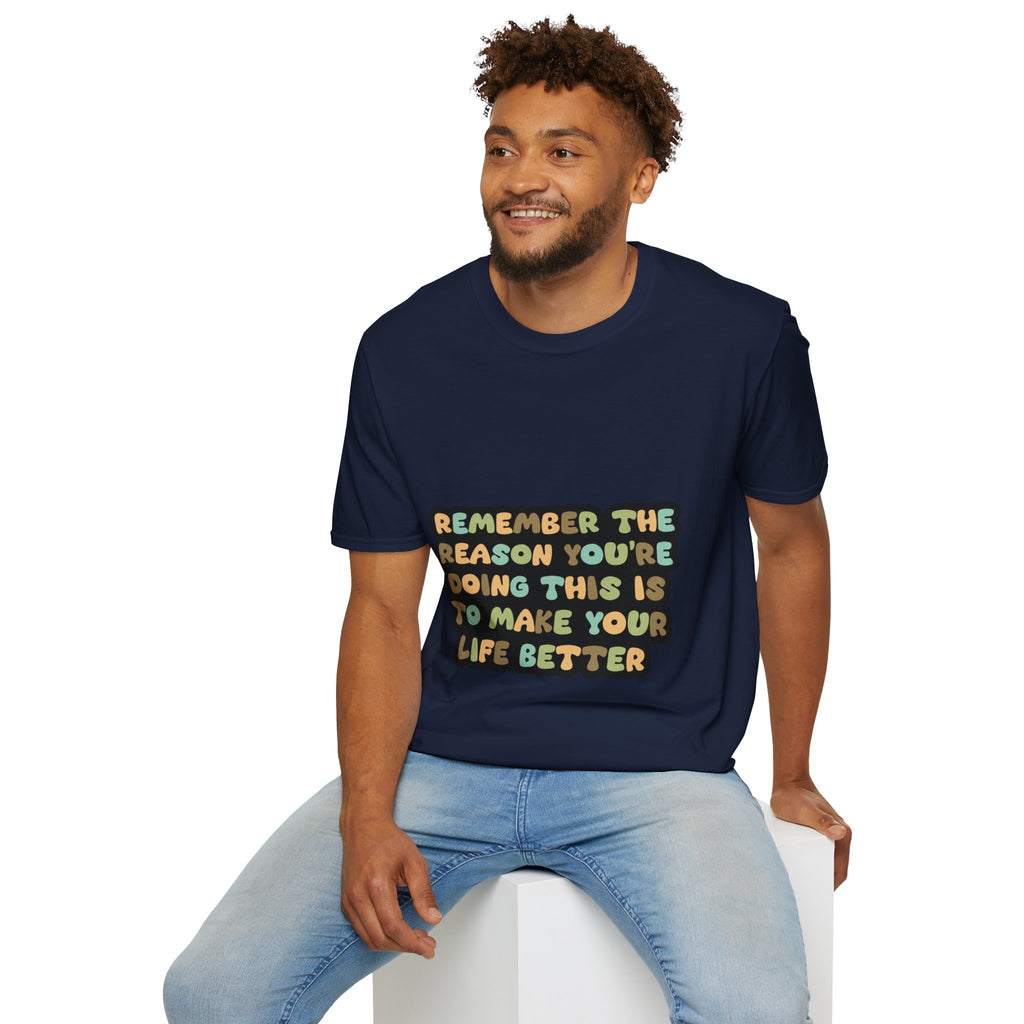 T-Shirt — "Remember the Reason You're Doing This" Inspirational Graphic Tee
