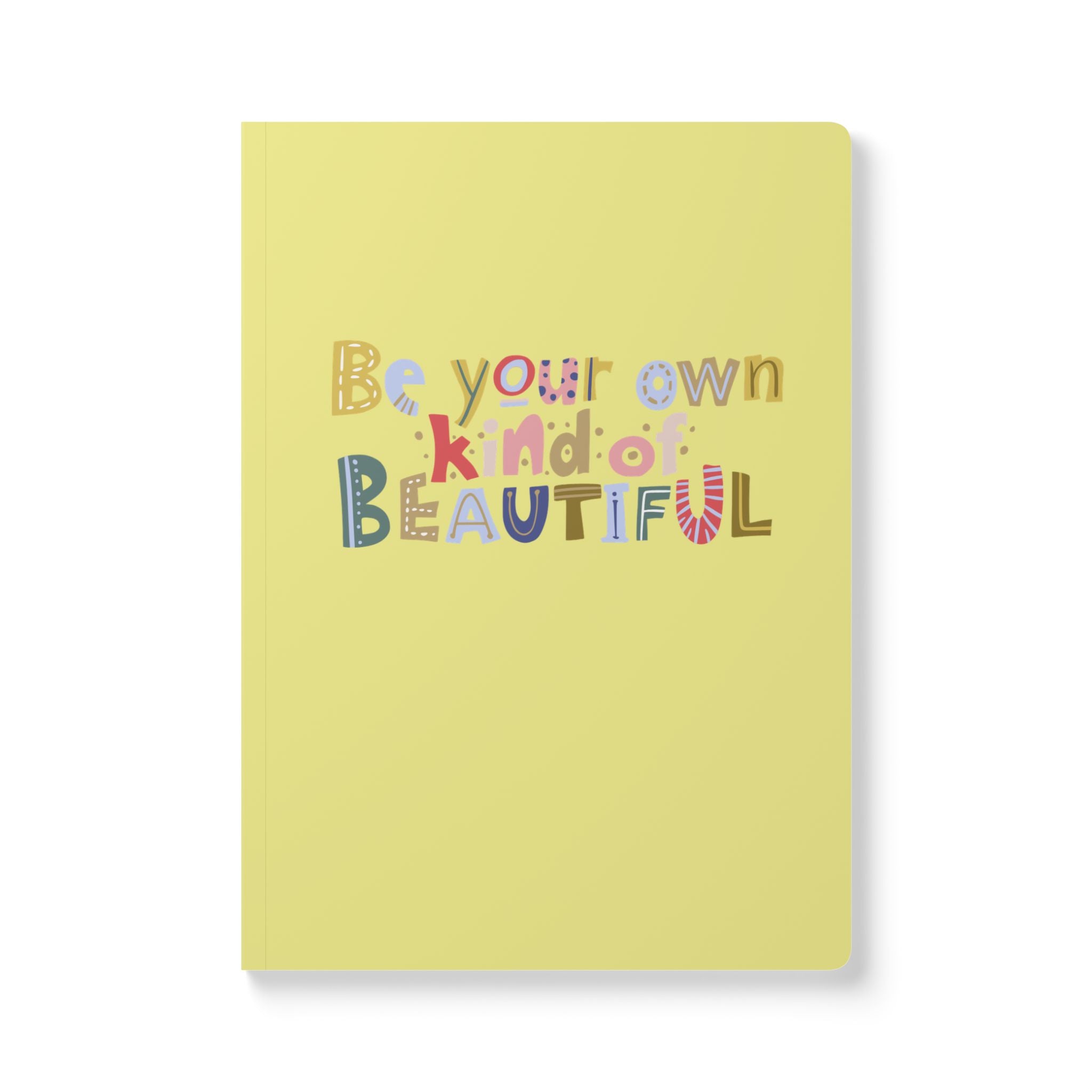 Be Your Own Kind of Beautiful Softcover Journal — Inspirational Yellow Notebook for Self-Love & Positivity