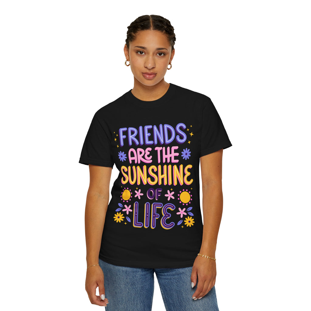 Friends Are the Sunshine of Life Text Printed UnisexT-Shirt