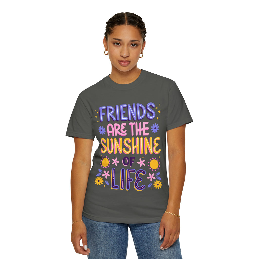 Friends Are the Sunshine of Life Text Printed UnisexT-Shirt